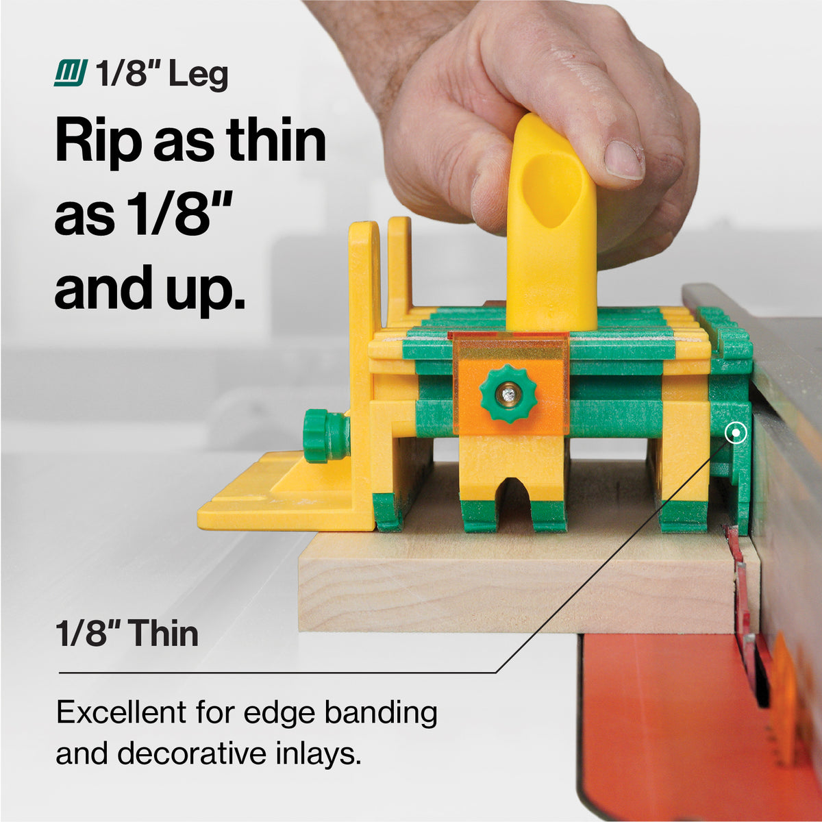 A hand operates a yellow and green woodworking jig mounted on a table saw, with text reading '1/8" Leg Rip as thin as 1/8" and up.' and '1/8" Thin Excellent for edge banding and decorative inlays.